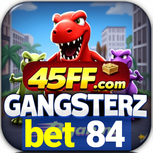 bet 84